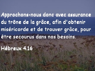 Hébreux 4.16.
