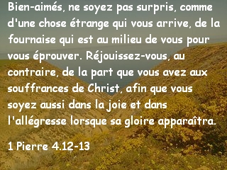 1 Pierre 4.12-13...
